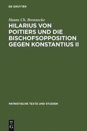 Brennecke |  Hilarius von Poitiers und die Bischofsopposition gegen Konstantius II | Buch |  Sack Fachmedien