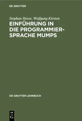 Kirsten / Hesse |  Einführung in die Programmiersprache MUMPS | Buch |  Sack Fachmedien