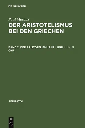 Moraux |  Der Aristotelismus im I. und II. Jh. n.Chr | Buch |  Sack Fachmedien