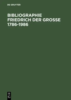 Henning |  Bibliographie Friedrich der Grosse 1786-1986 | Buch |  Sack Fachmedien