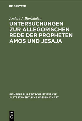 Bjorndalen |  Untersuchungen zur allegorischen Rede der Propheten Amos und Jesaja | Buch |  Sack Fachmedien
