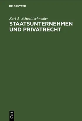 Schachtschneider |  Staatsunternehmen und Privatrecht | Buch |  Sack Fachmedien