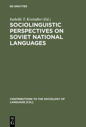 Kreindler |  Sociolinguistic Perspectives on Soviet National Languages | Buch |  Sack Fachmedien