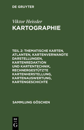 Heissler / Hake |  Thematische Karten, Atlanten, kartenverwandte Darstellungen, Kartenredaktion und Kartentechnik, rechnergestützte Kartenherstellung, Kartenauswertung, Kartengeschichte | Buch |  Sack Fachmedien