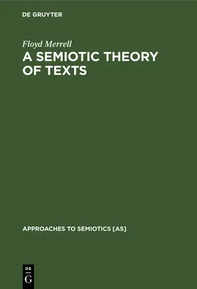 Merrell |  A Semiotic Theory of Texts | Buch |  Sack Fachmedien