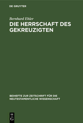 Ehler |  Die Herrschaft des Gekreuzigten | Buch |  Sack Fachmedien