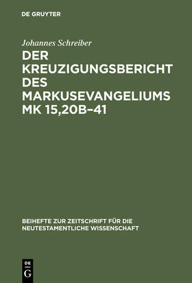 Schreiber |  Der Kreuzigungsbericht des Markusevangeliums Mk 15,20b¿41 | Buch |  Sack Fachmedien