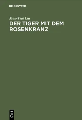 Liu |  Der Tiger mit dem Rosenkranz | Buch |  Sack Fachmedien