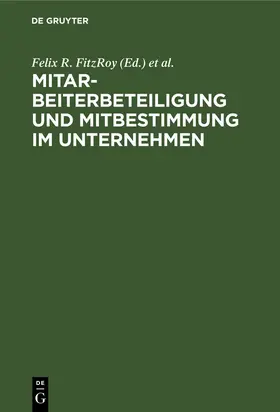 Kraft / FitzRoy |  Mitarbeiterbeteiligung und Mitbestimmung im Unternehmen | Buch |  Sack Fachmedien