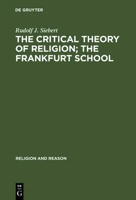 Siebert |  The Critical Theory of Religion. The Frankfurt School | Buch |  Sack Fachmedien