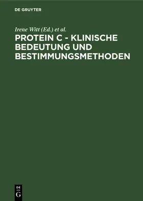 Zimmer / Witt |  Protein C - Klinische Bedeutung und Bestimmungsmethoden | Buch |  Sack Fachmedien