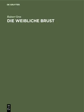 Gros |  Die weibliche Brust | Buch |  Sack Fachmedien