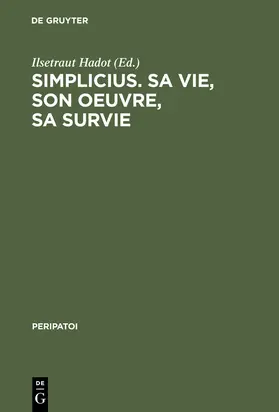 Hadot |  Simplicius, sa vie, son oeuvre, sa survie | Buch |  Sack Fachmedien