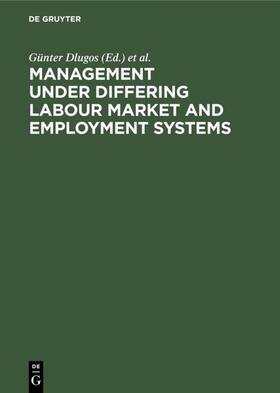 Dlugos / Danesy / Dorow |  Management Under Differing Labour Market and Employment Systems | Buch |  Sack Fachmedien