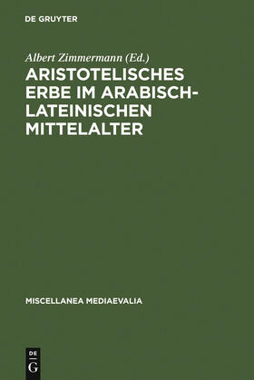 Zimmermann |  Aristotelisches Erbe im arabisch-lateinischen Mittelalter | Buch |  Sack Fachmedien