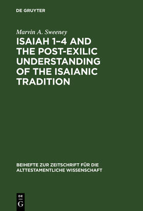 Sweeney |  Isaiah 1¿4 and the Post-Exilic Understanding of the Isaianic Tradition | Buch |  Sack Fachmedien