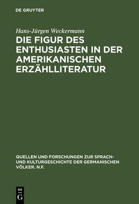 Weckermann |  Die Figur des Enthusiasten in der amerikanischen Erzählliteratur | Buch |  Sack Fachmedien