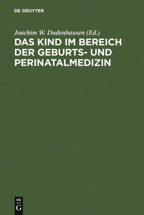 Dudenhausen |  Das Kind im Bereich der Geburts- und Perinatalmedizin | Buch |  Sack Fachmedien