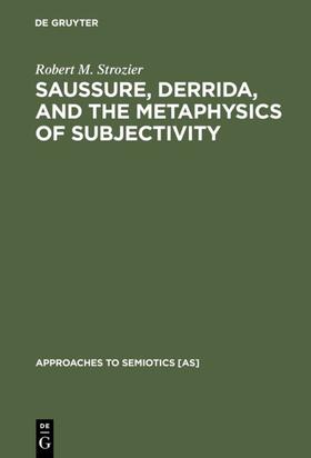 Strozier |  Saussure, Derrida, and the Metaphysics of Subjectivity | Buch |  Sack Fachmedien