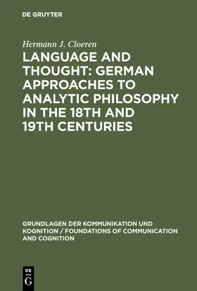 Cloeren |  Language and Thought: German Approaches to Analytic Philosophy in the 18th and 19th Centuries | Buch |  Sack Fachmedien