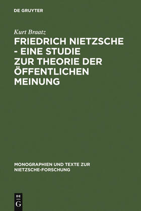 Braatz |  Friedrich Nietzsche - Eine Studie zur Theorie der Öffentlichen Meinung | Buch |  Sack Fachmedien