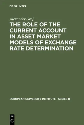 Groß |  The Role of the Current Account in Asset Market Models of Exchange Rate Determination | Buch |  Sack Fachmedien