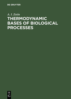 Zotin |  Thermodynamic Bases of Biological Processes | Buch |  Sack Fachmedien