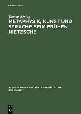 Böning |  Metaphysik, Kunst und Sprache beim frühen Nietzsche | Buch |  Sack Fachmedien