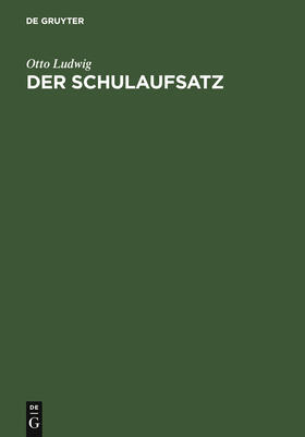 Ludwig |  Der Schulaufsatz | Buch |  Sack Fachmedien