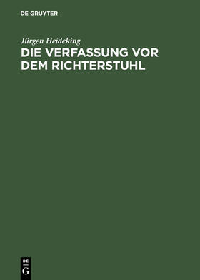 Heideking |  Die Verfassung vor dem Richterstuhl | Buch |  Sack Fachmedien