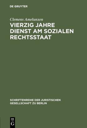 Amelunxen |  Vierzig Jahre Dienst am sozialen Rechtsstaat | Buch |  Sack Fachmedien