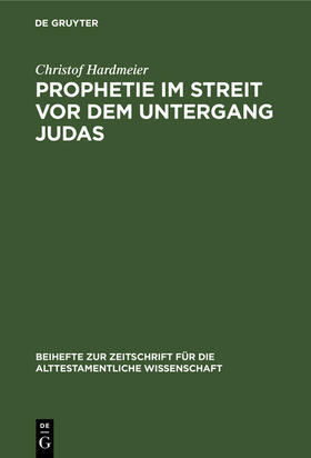 Hardmeier |  Prophetie im Streit vor dem Untergang Judas | Buch |  Sack Fachmedien