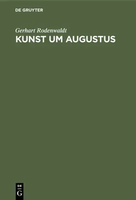 Rodenwaldt |  Kunst um Augustus | Buch |  Sack Fachmedien