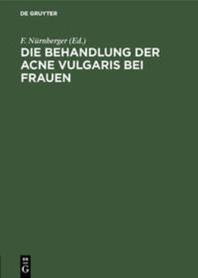 Nürnberger |  Die Behandlung der Acne vulgaris bei Frauen | Buch |  Sack Fachmedien