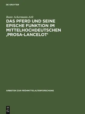 Ackermann-Arlt |  Das Pferd und seine epische Funktion im mittelhochdeutschen 'Prosa-Lancelot' | Buch |  Sack Fachmedien