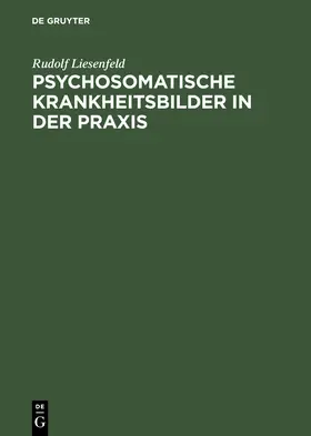 Liesenfeld |  Psychosomatische Krankheitsbilder in der Praxis | Buch |  Sack Fachmedien