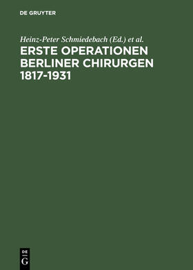 Schmiedebach / Häring / Winau |  Erste Operationen Berliner Chirurgen 1817¿1931 | Buch |  Sack Fachmedien