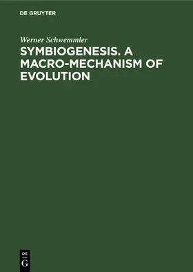 Schwemmler |  Symbiogenesis. A Macro-Mechanism of Evolution | Buch |  Sack Fachmedien