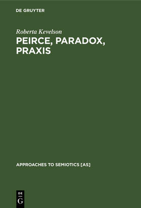 Kevelson |  Peirce, Paradox, Praxis | Buch |  Sack Fachmedien
