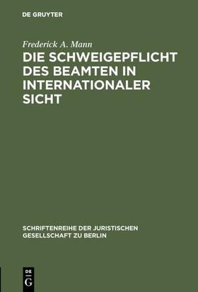 Mann |  Die Schweigepflicht des Beamten in internationaler Sicht | Buch |  Sack Fachmedien