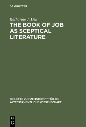 Dell |  The Book of Job as Sceptical Literature | Buch |  Sack Fachmedien