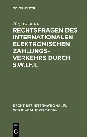 Etzkorn |  Rechtsfragen des internationalen elektronischen Zahlungsverkehrs durch S.W.I.F.T. | Buch |  Sack Fachmedien