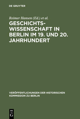 Hansen / Ribbe |  Geschichtswissenschaft in Berlin im 19. und 20. Jahrhundert | Buch |  Sack Fachmedien
