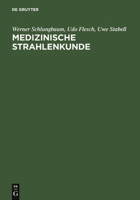 Schlungbaum / Flesch / Stabell |  Medizinische Strahlenkunde | Buch |  Sack Fachmedien