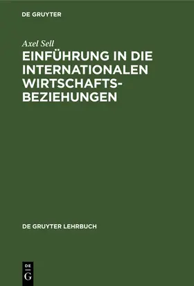 Sell |  Einführung in die internationalen Wirtschaftsbeziehungen | Buch |  Sack Fachmedien