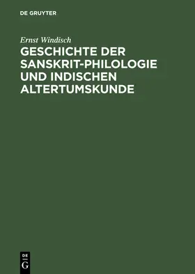 Windisch |  Geschichte der Sanskrit-Philologie und Indischen Altertumskunde | Buch |  Sack Fachmedien