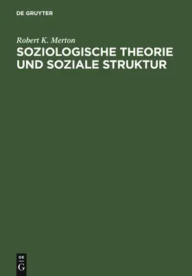 Merton |  Soziologische Theorie und soziale Struktur | Buch |  Sack Fachmedien