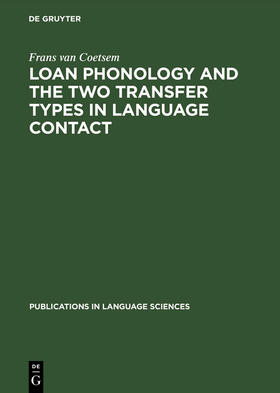 Coetsem |  Loan Phonology and the Two Transfer Types in Language Contact | Buch |  Sack Fachmedien