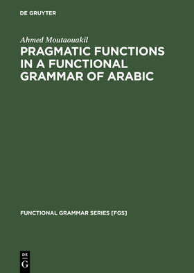 Moutaouakil |  Pragmatic Functions in a Functional Grammar of Arabic | Buch |  Sack Fachmedien