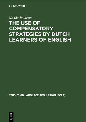 Poulisse |  The Use of Compensatory Strategies by Dutch Learners of English | Buch |  Sack Fachmedien